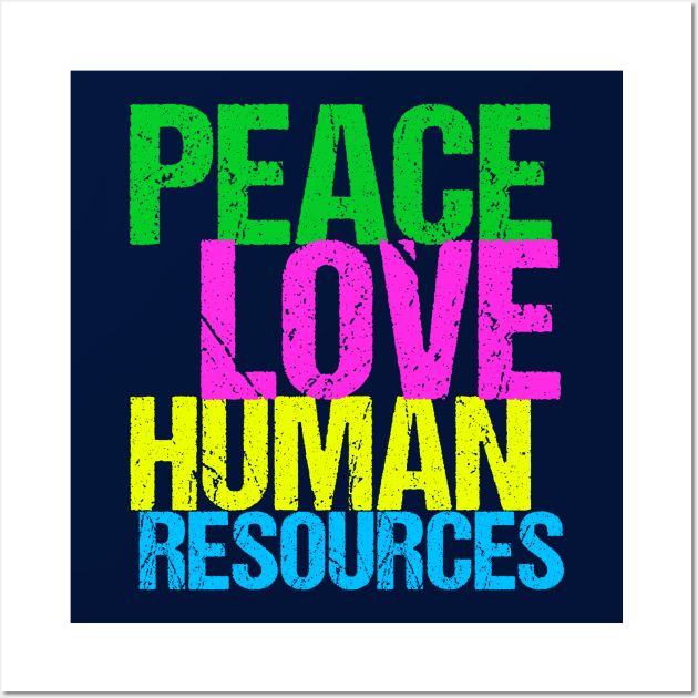 Peace Love Human Resources Wall Art by epiclovedesigns